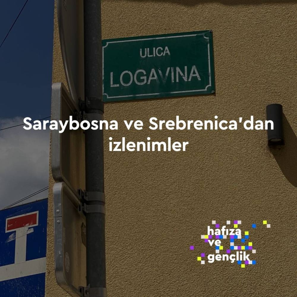 Saraybosna ve Srebrenica'dan İzlenimler – III